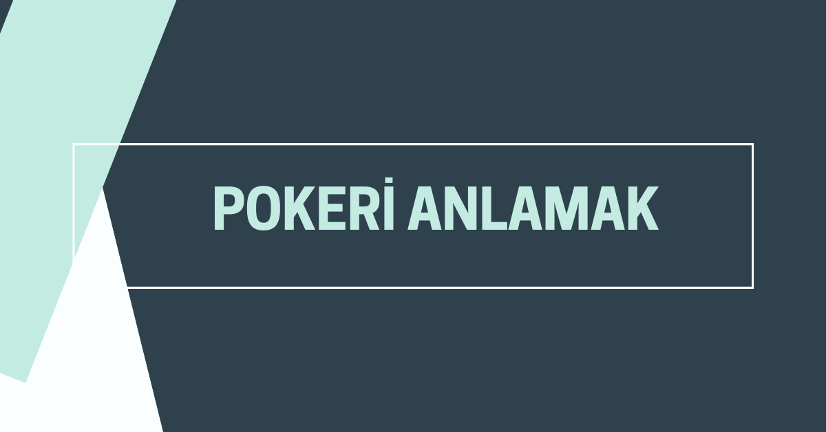 Pokeri Anlamak